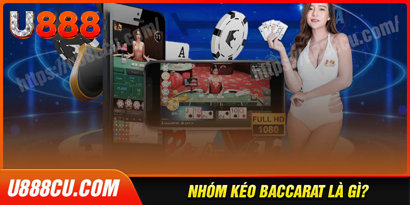 Nhóm kéo baccarat được hiểu là gì